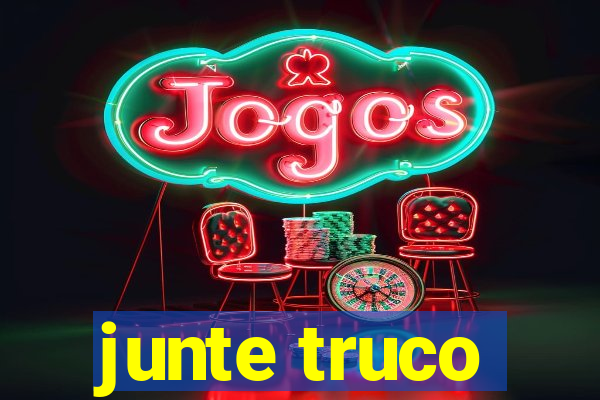 junte truco